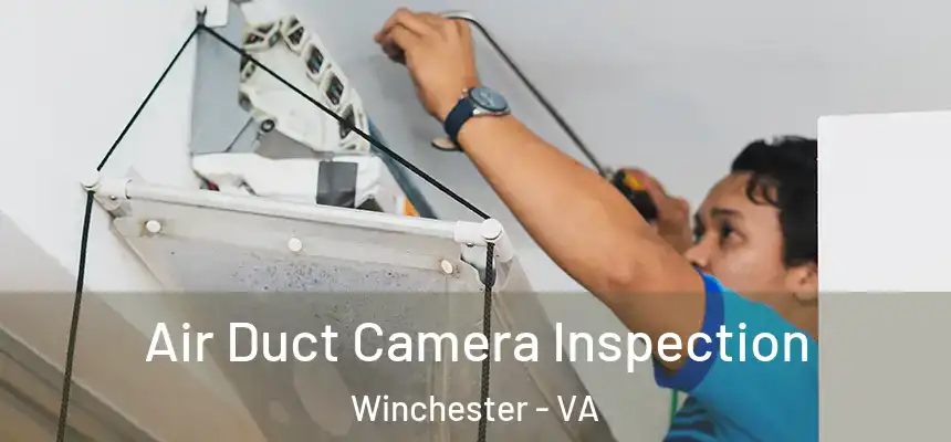 Air Duct Camera Inspection Winchester - VA