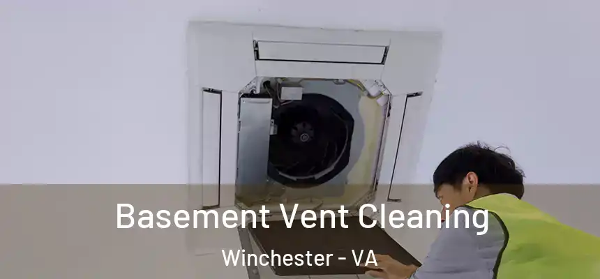  Basement Vent Cleaning Winchester - VA