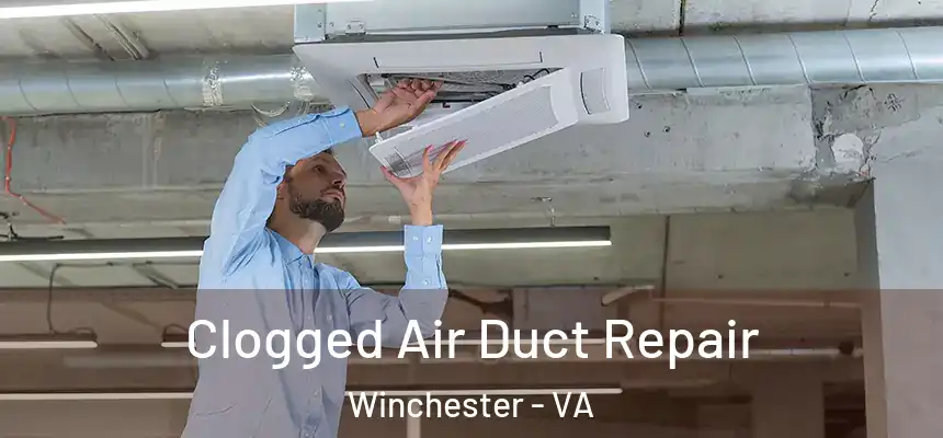 Clogged Air Duct Repair Winchester - VA