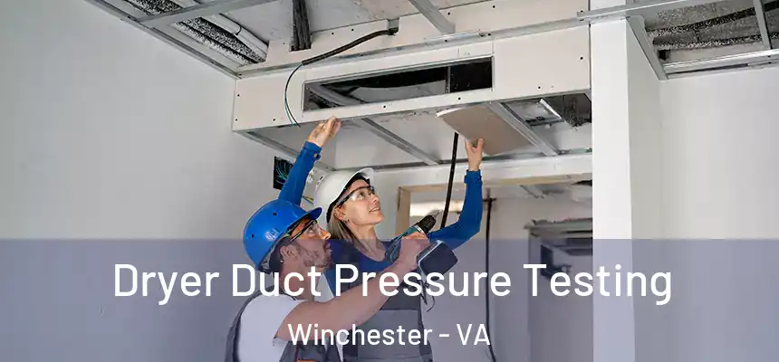 Dryer Duct Pressure Testing Winchester - VA