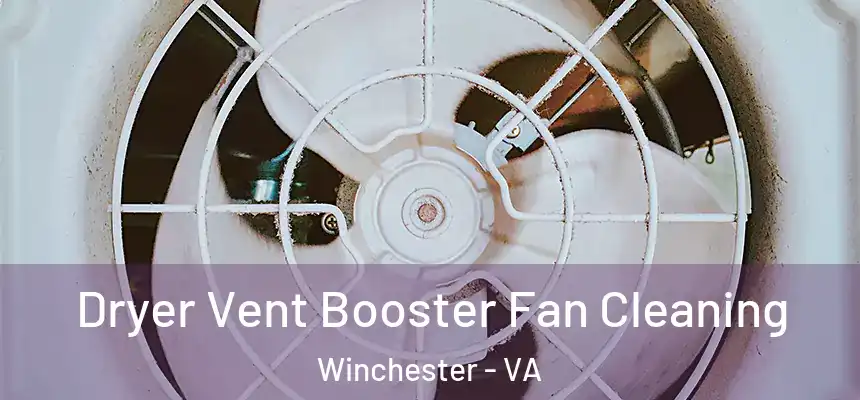 Dryer Vent Booster Fan Cleaning Winchester - VA
