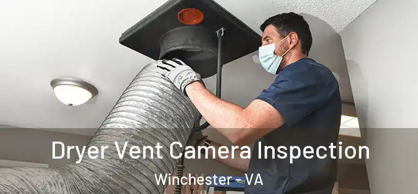  Dryer Vent Camera Inspection Winchester - VA