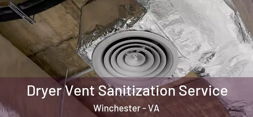  Dryer Vent Sanitization Service Winchester - VA