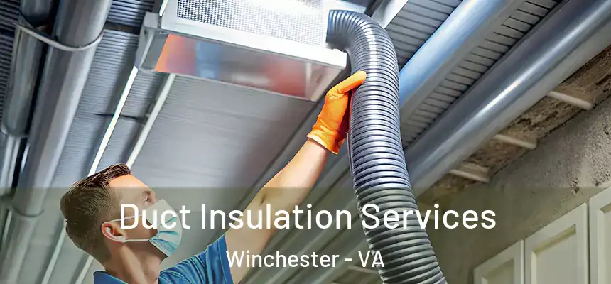  Duct Insulation Services Winchester - VA