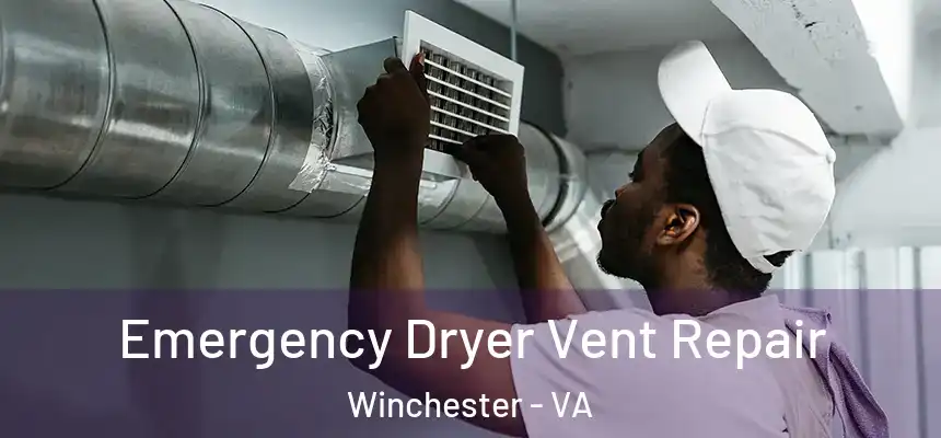  Emergency Dryer Vent Repair Winchester - VA