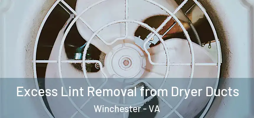 Excess Lint Removal from Dryer Ducts Winchester - VA
