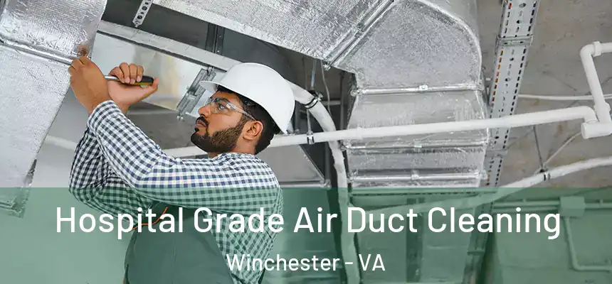  Hospital Grade Air Duct Cleaning Winchester - VA