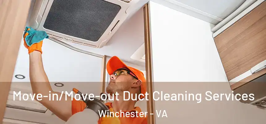 Move-in/Move-out Duct Cleaning Services Winchester - VA