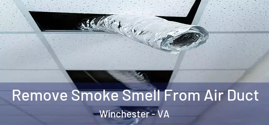 Remove Smoke Smell From Air Duct Winchester - VA