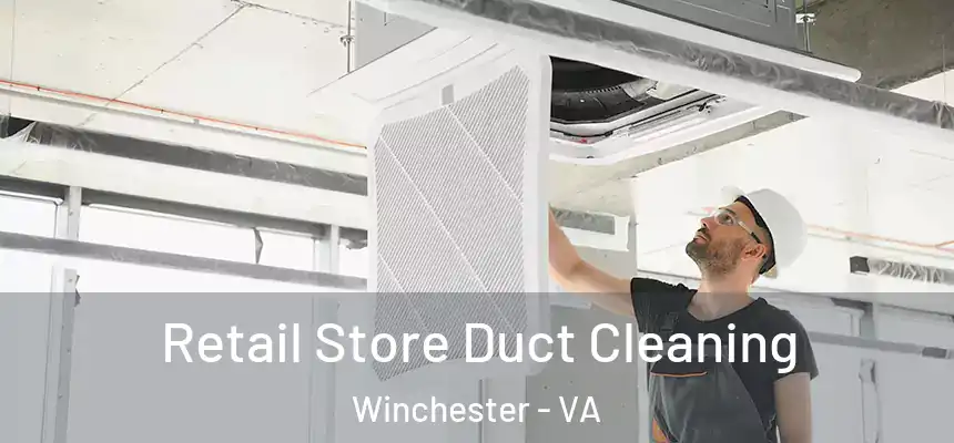  Retail Store Duct Cleaning Winchester - VA