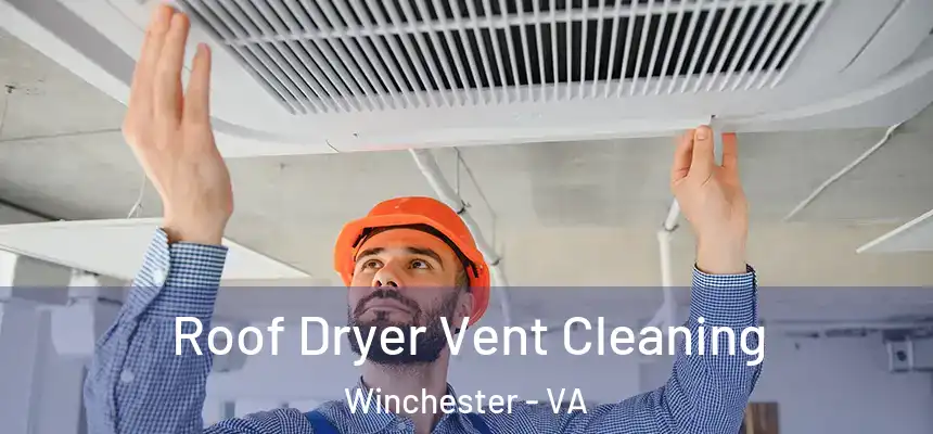 Roof Dryer Vent Cleaning Winchester - VA